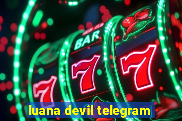 luana devil telegram